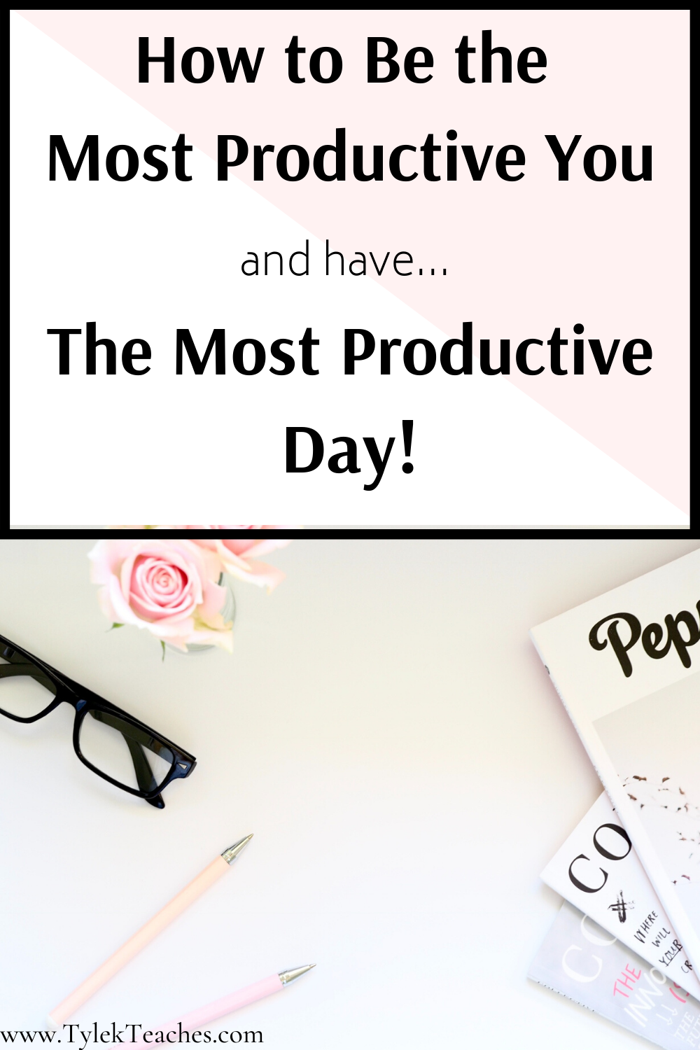 How to Be the Most Productive You and Have the Most Productive Day!